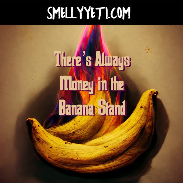 There's Always Money in the Banana Stand Smelly Yeti Perfumery