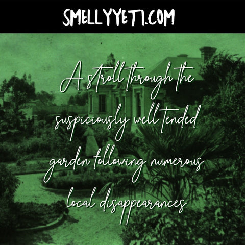 A Stroll Through the Suspiciously Well Tended Garden Following Numerous Local Disappearances