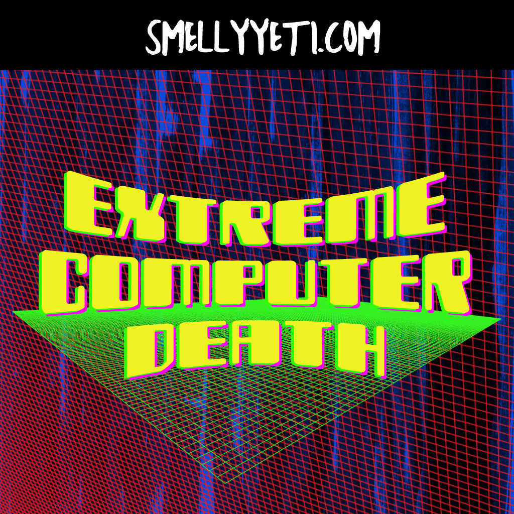 Extreme Computer Death